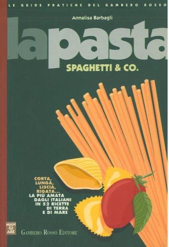 La pasta. Spaghetti & co. - Annalisa Barbagli - copertina