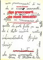 Non preoccuparti. che muoio innocente. Lettere di Resistenti novaresi condannati a morte. Con una presentazione storica della Resistenza italiana e novarese