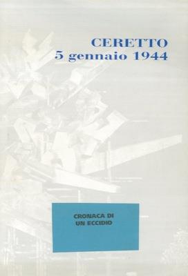 Ceretto, 5 gennaio 1944. Cronaca di un eccidio - Livio Berardo - copertina