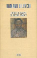 Due Ucraini e altri amici. Con un'appendice a cura di Fabrizio Bagatti