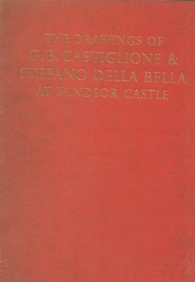 The drawings of G.B. Castiglione & Stefano Della Bella in the collection of Her Majesty the Queen at Windsor Castle - Anthony Blunt - copertina