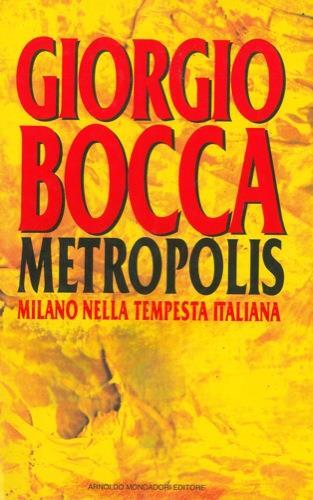 Metropolis. Milano e la rivoluzione italiana - Giorgio Bocca - copertina