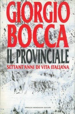 Il provinciale. Settant'anni di vita italiana - Giorgio Bocca - copertina