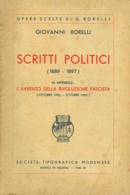 Scritti politici (1889 - 1897) In appendice : L'avvento della Rivoluzione Fascista (ottobre 1922 - ottobre 1923) - Giorgio Borelli - copertina
