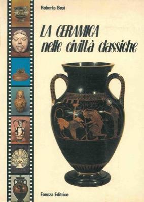 La ceramica nelle civiltà classiche - Roberto Bosi - copertina