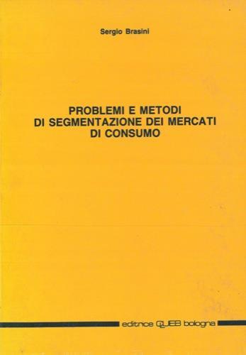 Problemi e metodi di segmentazione dei mercati di consumo - Sergio Brasini - copertina