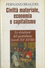 Civiltà materiale, economia e capitalismo. Le strutture del quotidiano (secoli XV-XVIII) 