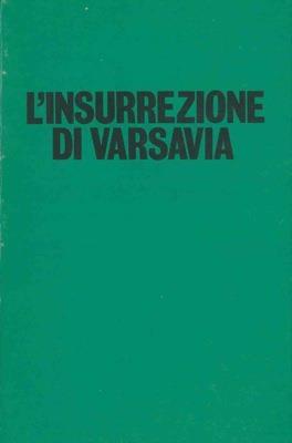 L' insurrezione di Varsavia. 1 agosto. 2 ottobre 1944 - George Bruce - copertina