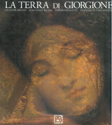 La terra di Giorgione - Fernando Rigon,Terisio Pignatti,Francesco Valcanover - copertina