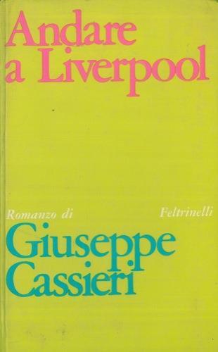 Andare a Liverpool - Giuseppe Cassieri - copertina