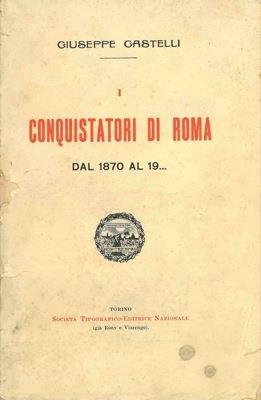 Conquistatori di Roma. Dal 1870 al 19 - Giulio Castelli - copertina