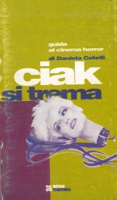 Ciak si trema. Guida al cinema horror - Daniela Catelli - copertina