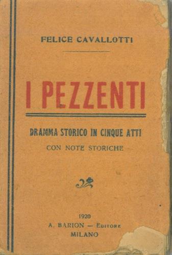 I pezzenti. Dramma storico in cinque atti. Con note storiche - Felice Cavallotti - copertina