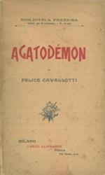 Agatodémon. Commedia in 5 atti