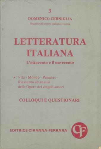 Letteratura italiana. L'Ottocento e il Novecento. Vita - Mondo - Pensiero. Riassunto ed analisi delle Opere dei singoli autori. Colloqui e questionari - Domenico Cerniglia - copertina