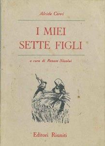 I miei sette figli. A cura di R. Nicolai - Alcide Cervi - copertina