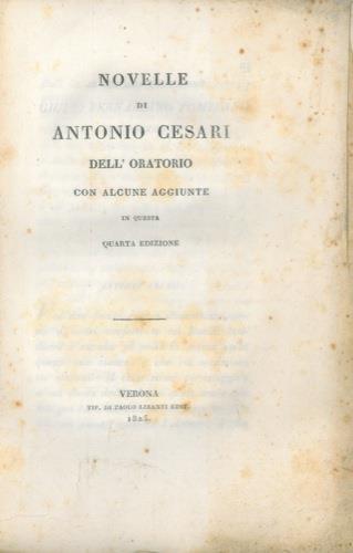 Novelle di Antonio Cesari dell'oratorio. Con alcune aggiunte in questa quarta edizione - Antonio Cesari - copertina