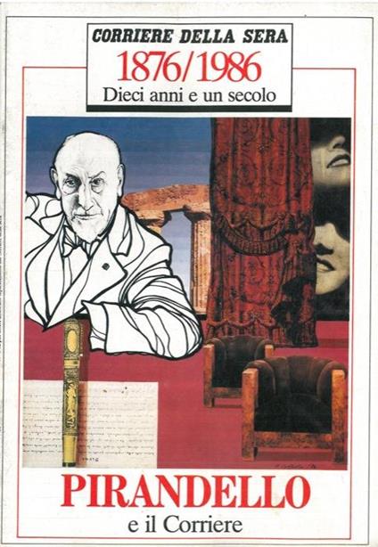 Pirandello e il Corriere. 1876/1986. Dieci anni e un secolo - Matteo Collura - copertina