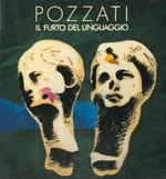 Pozzati. Il furto del linguaggio. Catalogo della mostra (Verona, 1986). Ediz. illustrata