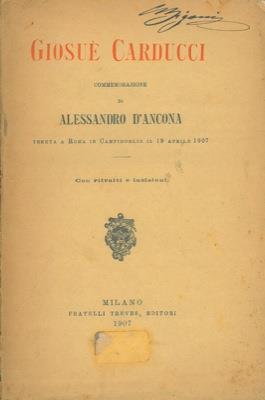 Giosué Carducci. Commemorazione tenuta a Roma in Campidoglio il 19 aprile 1907 - Alessandro D'Ancona - copertina