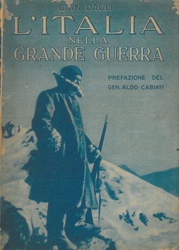 L' Italia nella grande guerra. Pref. del Gen. Aldo Cabiati - Gian Dàuli - copertina