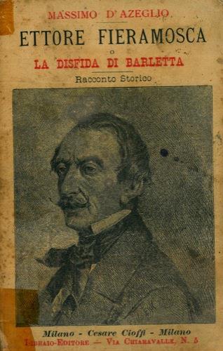 Ettore Fieramosca o la disfida di Barletta. Racconto storico. Edizione milanese - Massimo D'Azeglio - copertina