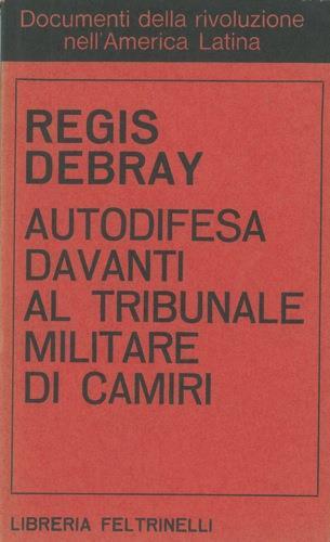 Autodifesa davanti al tribunale militare di Camiri - Régis Debray - copertina