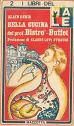 Bella cucina del prof Bistrò-Buffet. Prefazione di Claude Levi Strauss