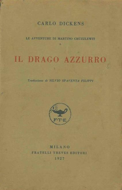 Il drago azzurro. I. Le avventure di Martino Chuzzlewit. Traduzione di Silvio Spaventa Filippi - Charles Dickens - copertina