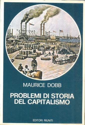 Problemi di storia del capitalismo - Maurice Dobb - copertina