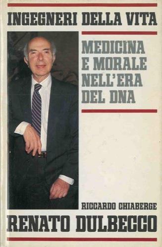 Ingegneri della vita - Renato Dulbecco,Riccardo Chiaberge - copertina