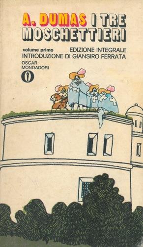 I tre moschettieri. Volume primo. Con il saggio \Vita e opere di Alexandre Dumas Pére\" di Giansiro Ferrata" - Alexandre Dumas - copertina