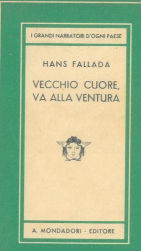 Vecchio cuore, va alla ventura - Hans Fallada - copertina