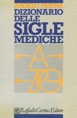 Dizionario delle sigle mediche. Italiane e anglosassoni