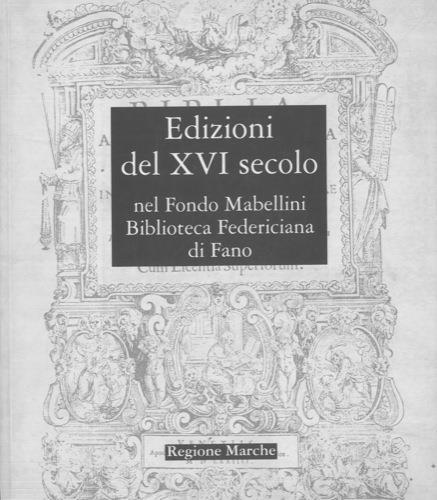 Edizioni del XVI secolo del Fondo Mabellini. Biblioteca comunale federiciana di Fano. Ediz. illustrata - Marco Ferri - copertina