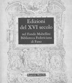 Edizioni del XVI secolo del Fondo Mabellini. Biblioteca comunale federiciana di Fano. Ediz. illustrata
