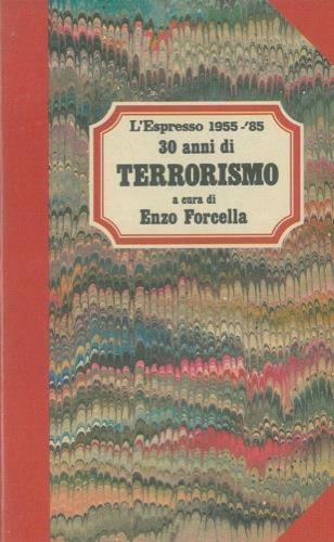 30 anni di terrorismo. 1955. '85 - Enzo Forcella - copertina