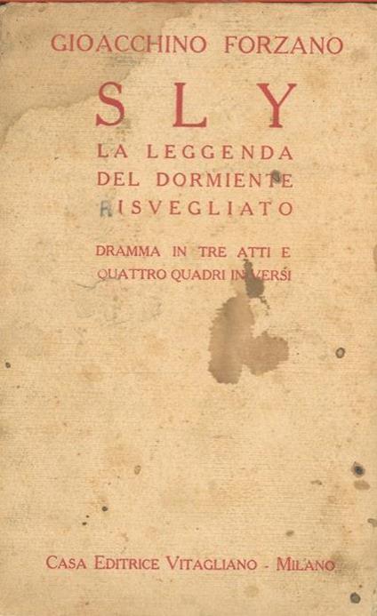 Sly. La leggenda del dormiente risvegliato. Dramma in tre atti e quattro quadri diversi - Giovacchino Forzano - copertina