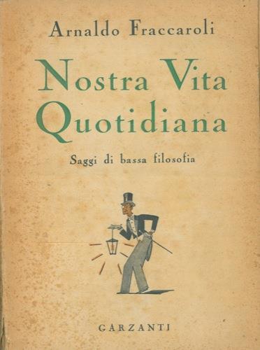 Nostra vita quotidiana. Saggi di bassa filosofia - Arnaldo Fraccaroli - copertina