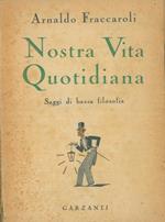 Nostra vita quotidiana. Saggi di bassa filosofia