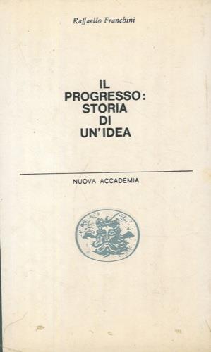 Il progresso: storia di un' idea - Raffaello Franchini - copertina