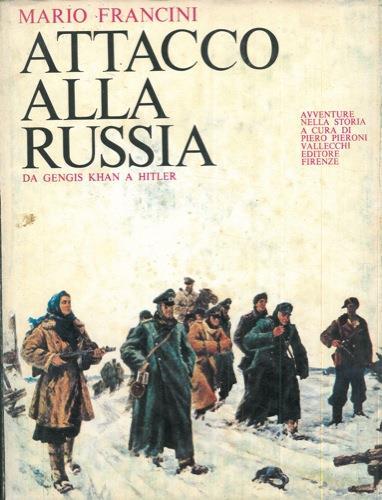 Attacco alla Russia. Da Gengis Khan a Hitler - Mario Francini - copertina