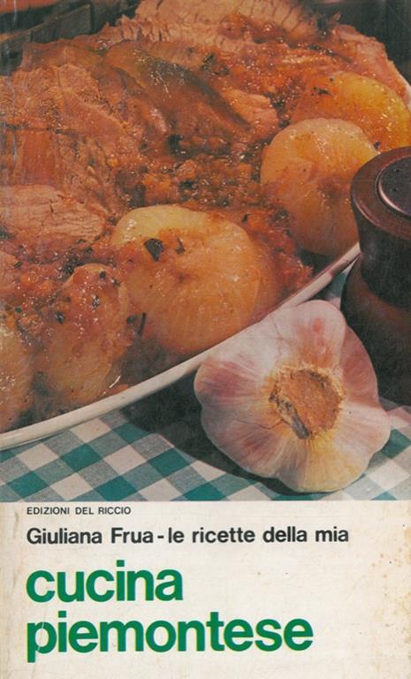 Le ricette della mia cucina piemontese - Giuliana Frua - copertina