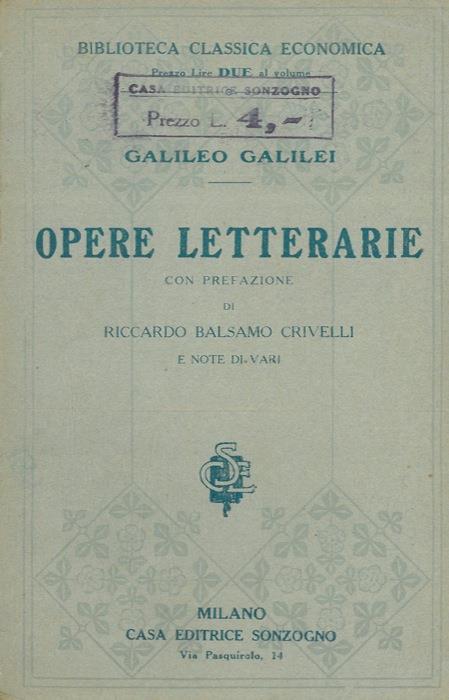 Opere letterarie. Con prefazione di Riccardo Balsamo Crivelli e note di vari - Galileo Galilei - copertina