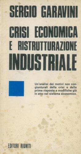 Crisi economica e ristrutturazione industriale - Sergio Garavini - copertina