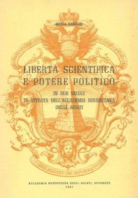 Libertà scientifica e potere politico in due secoli di attività dell'Accademia Roveretana degli Agiati - Maria Garbari - copertina