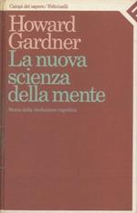 La nuova scienza della mente. Storia della rivoluzione cognitiva