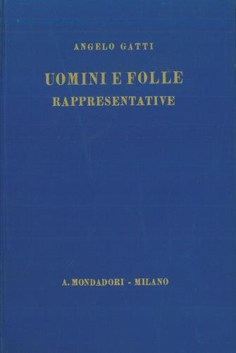 Uomini e folle rappresentative (1793-1890). Saggi storici - Angelo Gatti - copertina