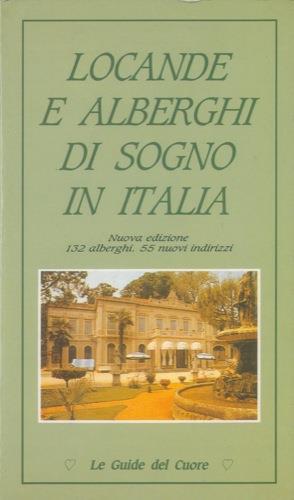 Locande e alberghi di sogno in Italia. Nuova edizione 132 alberghi, 55 nuovi indirizzi - Simonetta Greggio - copertina