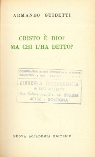 Cristo é Dio? Ma chi l'ha detto - Armando Guidetti - copertina